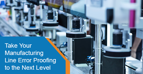 Take Your Manufacturing Line Error Proofing to the Next Level